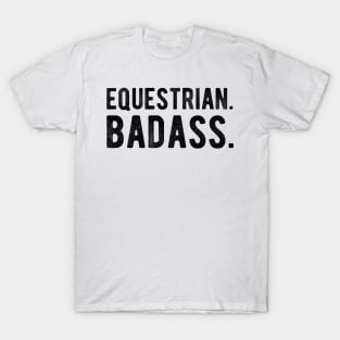 Equestrian. Badass T-Shirt